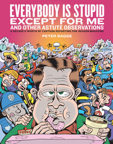 Everybody Is Stupid Except For Me by Peter Bagge, 9781606996560