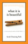 What It Is Is Beautiful (Honest Poems for Mothers of Small Children) by Sarah Dunning Park, 9781933339597