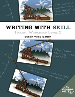 Writing With Skill, Level 2: Student Workbook by Susan Wise Bauer, 9781933339610