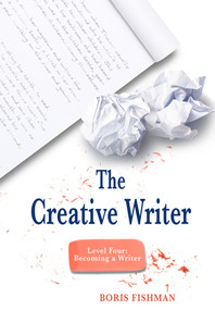 The Creative Writer, Level Four (Becoming A Writer) by Boris Fishman, 9781933339634