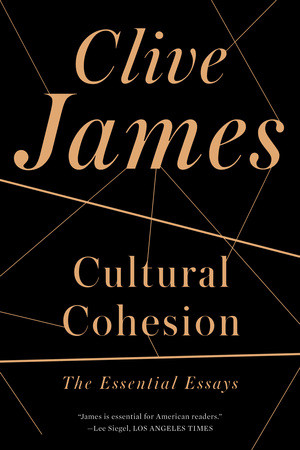 Cultural Cohesion (The Essential Essays) by Clive James, 9780393346367
