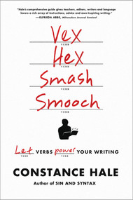 Vex, Hex, Smash, Smooch (Let Verbs Power Your Writing) - 9780393347050 by Constance Hale, 9780393347050