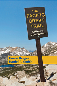 The Pacific Crest Trail (A Hiker's Companion) by Karen Berger, Daniel R. Smith, 9781581572124