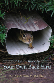 A Field Guide to Your Own Back Yard by John Hanson Mitchell, 9781581572131