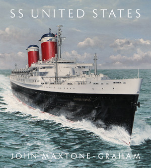SS United States (Red, White, and Blue Riband, Forever) by John Maxtone-Graham, 9780393241709