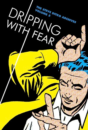 Dripping with Fear (The Steve Ditko Archives Vol. 5) by Steve Ditko, Blake Bell, 9781606997062