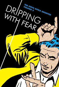 Dripping with Fear (The Steve Ditko Archives Vol. 5) by Steve Ditko, Blake Bell, 9781606997062
