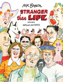 Stranger Than Life (Cartoons and Comics 1970-2013) by M.K. Brown, 9781606997086
