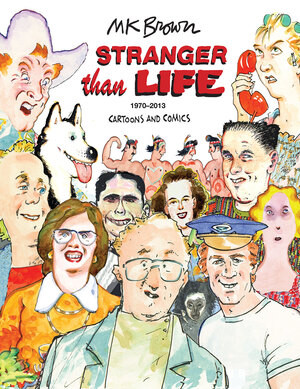 Stranger Than Life (Cartoons and Comics 1970-2013) by M.K. Brown, 9781606997086