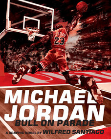 Michael Jordan (Bull On Parade) by Wilfred Santiago, 9781606997116