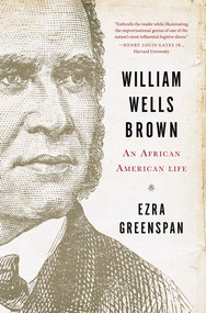 William Wells Brown (An African American Life) by Ezra Greenspan, 9780393240900