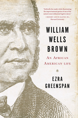 William Wells Brown (An African American Life) by Ezra Greenspan, 9780393240900
