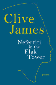 Nefertiti in the Flak Tower (Poems) by Clive James, 9780871407115