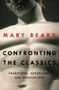 Confronting the Classics (Traditions, Adventures, and Innovations) by Mary Beard, 9780871407160