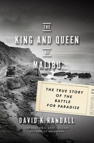 The King and Queen of Malibu (The True Story of the Battle for Paradise) by David K. Randall, 9780393240993