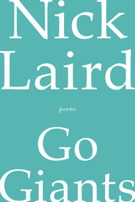 Go Giants (Poems) by Nick Laird, 9780393347449