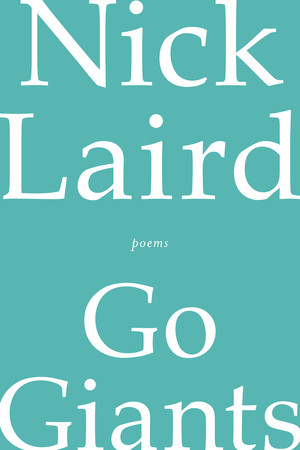 Go Giants (Poems) by Nick Laird, 9780393347449