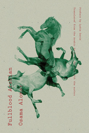 Fullblood Arabian by Osama Alomar, C. J. Collins, Lydia Davis, 9780811221764