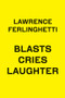 Blasts Cries Laughter by Lawrence Ferlinghetti, 9780811221788