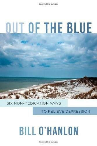 Out of the Blue (Six Non-Medication Ways to Relieve Depression) by Bill O'Hanlon, 9780393709162