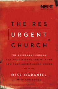 The Resurgent Church (7 Critical Ways to Thrive in the New Post-Christendom World) by Mike McDaniel, 9780718078775