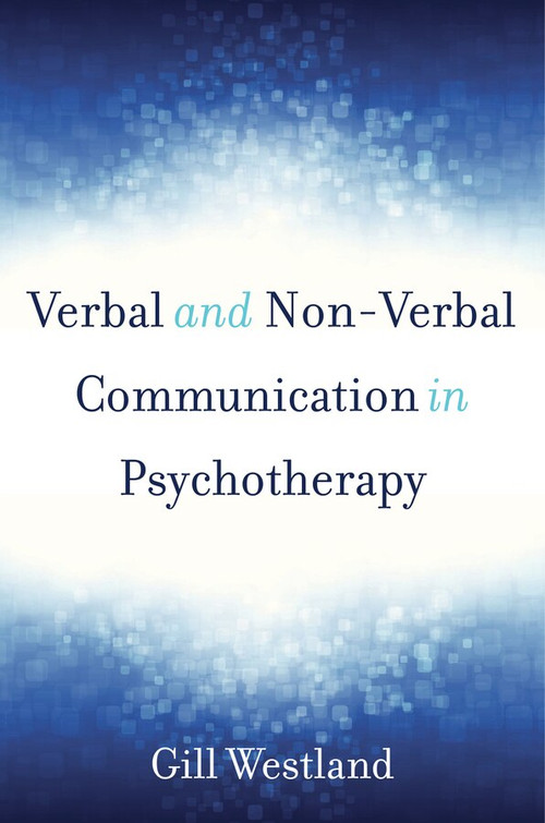 Verbal and Non-Verbal Communication in Psychotherapy by Gill Westland, 9780393709247
