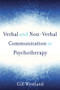 Verbal and Non-Verbal Communication in Psychotherapy by Gill Westland, 9780393709247