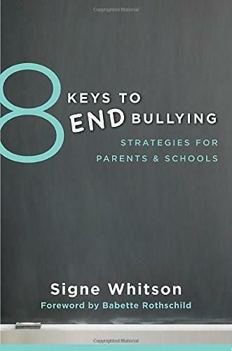 8 Keys to End Bullying (Strategies for Parents & Schools) by Signe Whitson, Babette Rothschild, 9780393709285