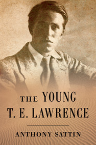 The Young T. E. Lawrence by Anthony Sattin, 9780393242669