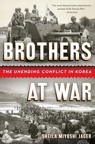 Brothers at War (The Unending Conflict in Korea) by Sheila Miyoshi Jager, 9780393348859