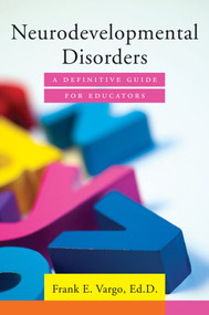 Neurodevelopmental Disorders (A Definitive Guide for Educators) by Frank E. Vargo, 9780393709438