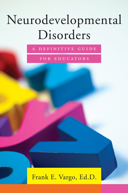 Neurodevelopmental Disorders (A Definitive Guide for Educators) by Frank E. Vargo, 9780393709438
