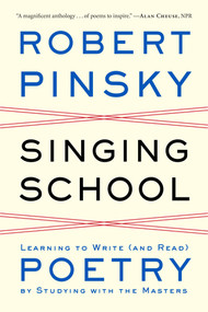 Singing School (Learning to Write (and Read) Poetry by Studying with the Masters) - 9780393348972 by Robert Pinsky, 9780393348972