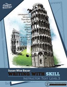 Writing With Skill, Level 3: Instructor Text by Susan Wise Bauer, 9781933339733