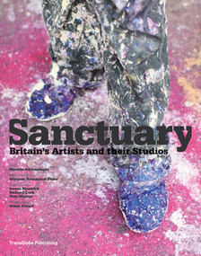 Sanctuary (Britain's Artists and their Studios) by Hossein Amirsadeghi, Maryam Eisler, Iwona Blazwick, Robin Friend, 9780500977071