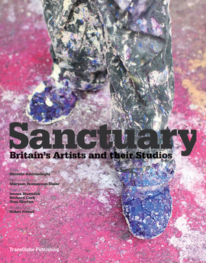 Sanctuary (Britain's Artists and their Studios) by Hossein Amirsadeghi, Maryam Eisler, Iwona Blazwick, Robin Friend, 9780500977071