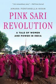 Pink Sari Revolution (A Tale of Women and Power in India) by Amana Fontanella-Khan, 9780393349474