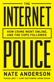 The Internet Police (How Crime Went Online, and the Cops Followed) - 9780393349450 by Nate Anderson, 9780393349450