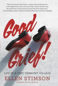 Good Grief (Life in a Tiny Vermont Village) by Ellen Stimson, 9781581572551