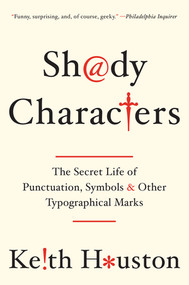 Shady Characters (The Secret Life of Punctuation, Symbols, and Other Typographical Marks) - 9780393349726 by Keith Houston, 9780393349726