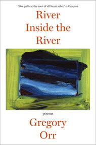 River Inside the River (Poems) - 9780393349955 by Gregory Orr, 9780393349955