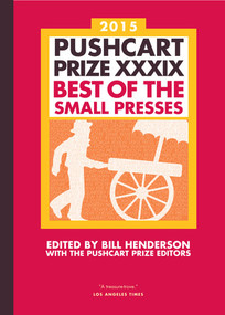 The Pushcart Prize XXXIX (Best of the Small Presses 2015 Edition) by Bill Henderson, The Pushcart Prize Editors, 9781888889727