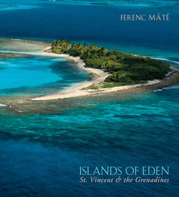 Islands of Eden (St.Vincent and the Grenadines) by Ferenc Máté, 9780920256831