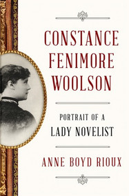 Constance Fenimore Woolson (Portrait of a Lady Novelist) by Anne Boyd Rioux, 9780393245097