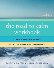 The Road to Calm Workbook (Life-Changing Tools to Stop Runaway Emotions) by Carolyn Daitch, Lissah Lorberbaum, 9780393708417