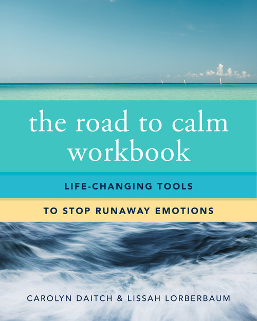The Road to Calm Workbook (Life-Changing Tools to Stop Runaway Emotions) by Carolyn Daitch, Lissah Lorberbaum, 9780393708417
