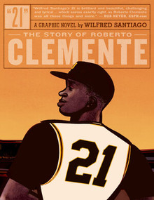 21 (The Story Of Roberto Clemente) by Wilfred Santiago, 9781606997758