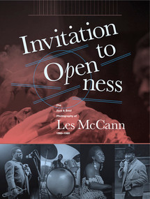 Invitation To Openness (The Jazz & Soul Photography Of Les McCann 1960-1980) by Les McCann, Alan Abrahams, Pat Thomas, 9781606997864