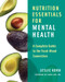 Nutrition Essentials for Mental Health (A Complete Guide to the Food-Mood Connection) by Leslie Korn, James Lake, 9780393709940
