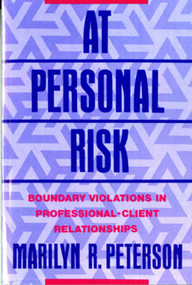 At Personal Risk (Boundary Violations in Professional-Client Relationships) by Marilyn R. Peterson, 9780393710526